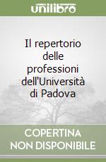 Il repertorio delle professioni dell'Università di Padova libro