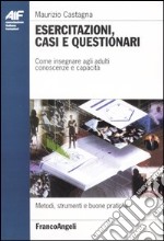 Esercitazioni, casi e questionari. Come insegnare agli adulti conoscenze e capacità libro