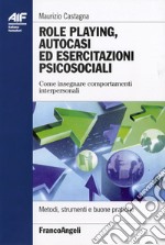 Role playing, autocasi ed esercitazioni psicosociali. Come insegnare comportamenti interpersonali libro