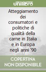 Atteggiamento dei consumatori e politiche di qualità della carne in Italia e in Europa negli anni '90 libro