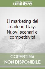 Il marketing del made in Italy. Nuovi scenari e competitività libro