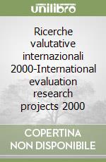 Ricerche valutative internazionali 2000-International evaluation research projects 2000 libro