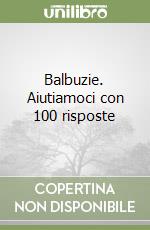 Balbuzie. Aiutiamoci con 100 risposte libro