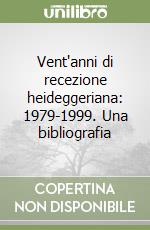 Vent'anni di recezione heideggeriana: 1979-1999. Una bibliografia libro