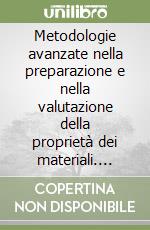 Metodologie avanzate nella preparazione e nella valutazione della proprietà dei materiali. Vol. 1 libro