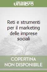 Reti e strumenti per il marketing delle imprese sociali libro