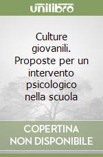 Culture giovanili. Proposte per un intervento psicologico nella scuola libro