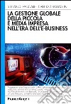 La gestione globale della piccola e media impresa nell'era dell'e-business libro