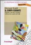 Il corpo curante. Gruppo e lavoro di équipe nella pratica assistenziale libro