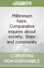 Millennium haze. Comparative inquires about society, State and community libro