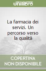 La farmacia dei servizi. Un percorso verso la qualità libro