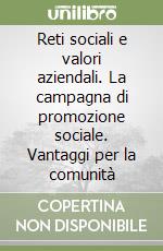 Reti sociali e valori aziendali. La campagna di promozione sociale. Vantaggi per la comunità