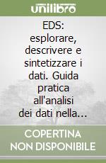 EDS: esplorare, descrivere e sintetizzare i dati. Guida pratica all'analisi dei dati nella ricerca sociale. Con CD-ROM libro