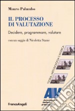 Il processo di valutazione. Decidere, programmare, valutare