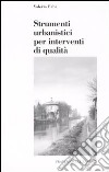 Strumenti urbanistici per interventi di qualità libro di Erba Valeria