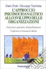 L'approccio psicosocioanalitico allo sviluppo delle organizzazioni libro