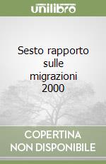 Sesto rapporto sulle migrazioni 2000 libro