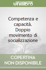 Competenza e capacità. Doppio movimento di socializzazione libro