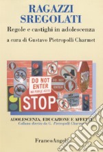 Ragazzi sregolati. Regole e castighi in adolescenza libro