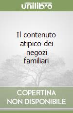 Il contenuto atipico dei negozi familiari libro