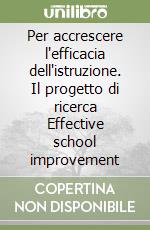 Per accrescere l'efficacia dell'istruzione. Il progetto di ricerca Effective school improvement