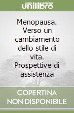 Menopausa. Verso un cambiamento dello stile di vita. Prospettive di assistenza