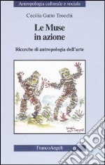 Le muse in azione. Ricerche di antropologia dell'arte libro