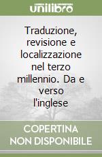 Traduzione, revisione e localizzazione nel terzo millennio. Da e verso l'inglese libro