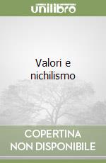 Valori e nichilismo libro