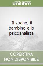 Il sogno, il bambino e lo psicoanalista