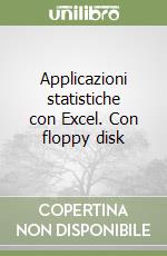 Applicazioni statistiche con Excel. Con floppy disk libro