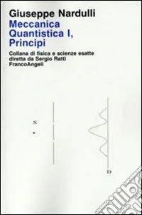 Meccanica quantistica. Vol. 1: Principi