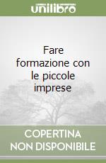 Fare formazione con le piccole imprese libro