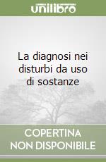 La diagnosi nei disturbi da uso di sostanze libro