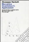 Meccanica quantistica. Vol. 2: Applicazioni libro