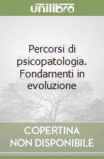 Percorsi di psicopatologia. Fondamenti in evoluzione