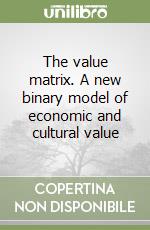 The value matrix. A new binary model of economic and cultural value