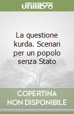 La questione kurda. Scenari per un popolo senza Stato