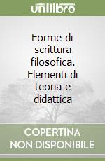 Forme di scrittura filosofica. Elementi di teoria e didattica libro