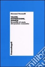 Valore, distribuzione, moneta. Un profilo di storia del pensiero economico libro