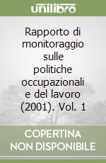 Rapporto di monitoraggio sulle politiche occupazionali e del lavoro (2001). Vol. 1 libro