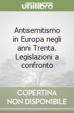 Antisemitismo in Europa negli anni Trenta. Legislazioni a confronto libro