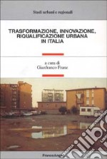 Trasformazione, innovazione, riqualificazione urbana in Italia