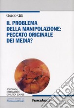 Il problema della manipolazione. Peccato originale dei media? libro