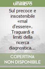 Sul precoce e insostenibile «mal d'essere». Traguardi e limiti della ricerca diagnostica sugli stati depressivi nel bambino libro