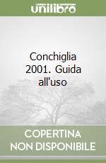 Conchiglia 2001. Guida all'uso libro