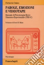 Parole, emozioni e videotape. Manuale di psicoterapia breve dinamico-esperienziale (PBD-E) libro