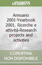 Annuario 2001-Yearbook 2001. Ricerche e attività-Research projects and activities libro