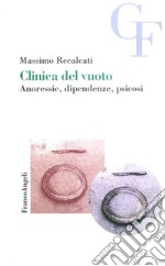 Clinica del vuoto. Anoressie, dipendenze, psicosi libro