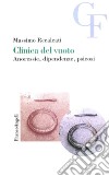 Clinica del vuoto. Anoressie, dipendenze, psicosi libro